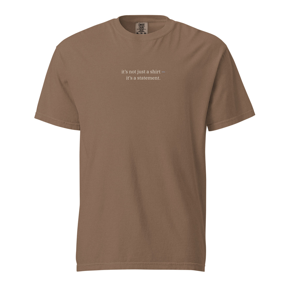 It’s Not Just a Shirt Heavy Tee in Espresso