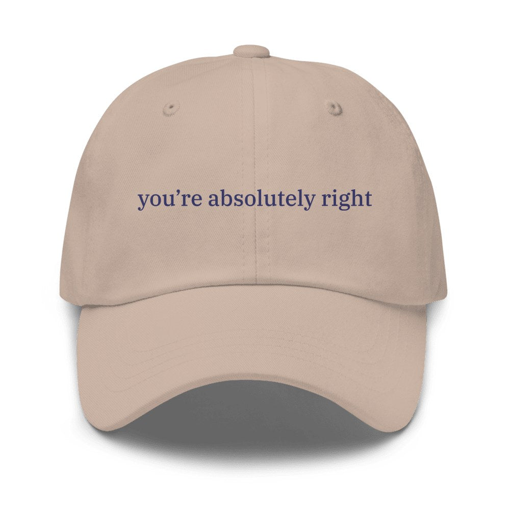 You’re Absolutely Right Cap in Stone