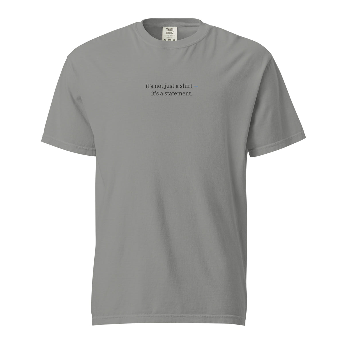 It’s Not Just a Shirt Heavy Tee in Grey