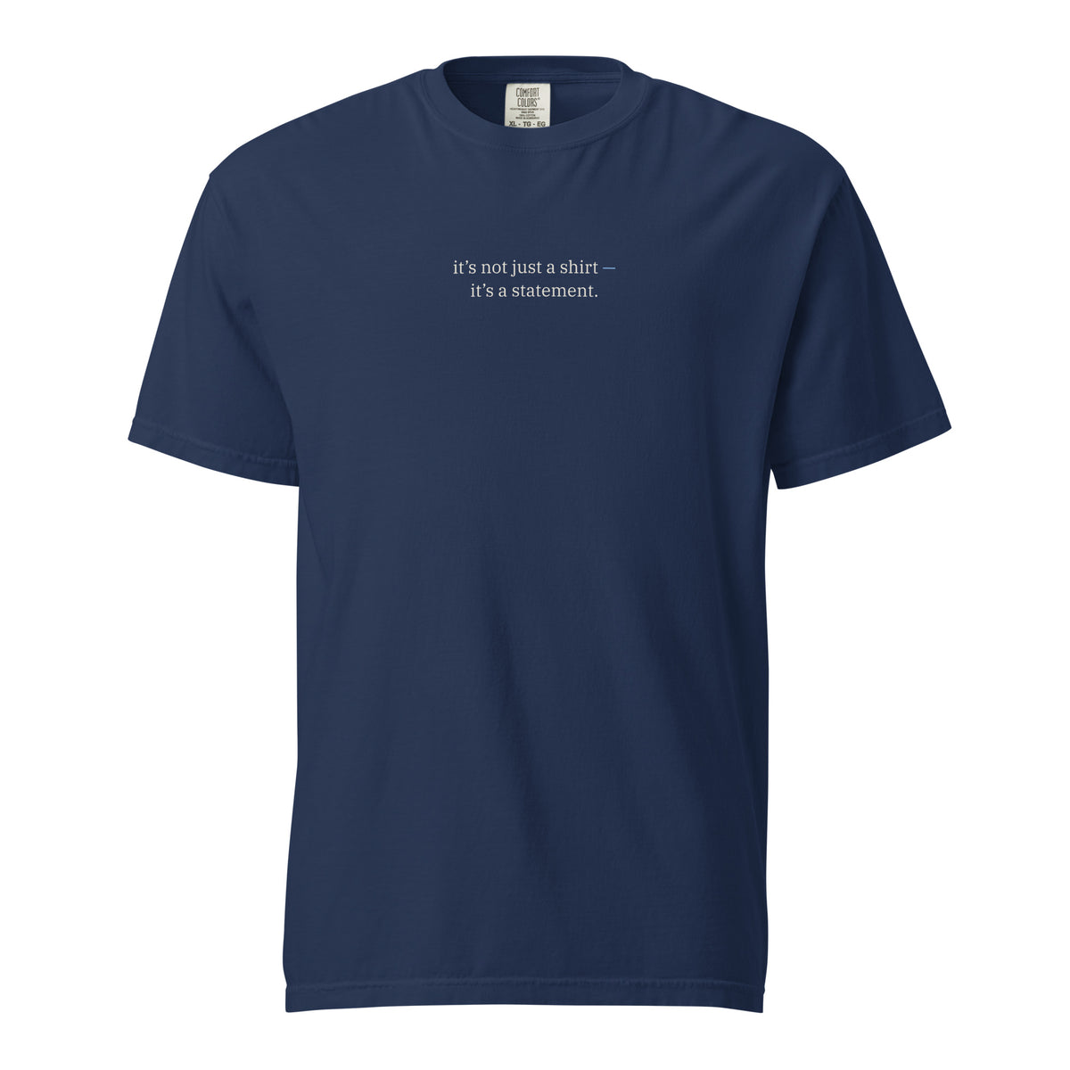 It’s Not Just a Shirt Heavy Tee in True Navy